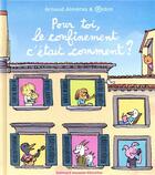 Couverture du livre « Pour toi, le confinement c'etait comment ? » de Arnaud Almeras aux éditions Gallimard Jeunesse Giboulees