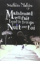 Couverture du livre « Maintenant qu'il fait tout le temps nuit sur toi » de Mathias Malzieu aux éditions Flammarion