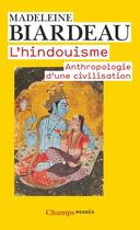 Couverture du livre « L'hindouisme ; anthropologie d'une civilisation » de Madeleine Biardeau aux éditions Flammarion
