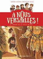 Couverture du livre « À nous Versailles Tome 2 : le trésor de la salle de bal » de Anne-Marie Desplat-Duc aux éditions Flammarion Jeunesse