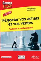 Couverture du livre « Négocier vos achats et vos ventes ; tactiques et outils gagnants » de Gilles Barouch et Remi Plantey aux éditions Afnor Editions