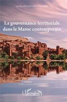 Couverture du livre « La gouvernance territoriale dans le Maroc contemporain » de Aicha Ouazzani Chahdi aux éditions L'harmattan