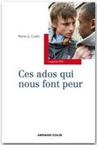 Couverture du livre « Ces ados qui nous font peur » de Pierre G. Coslin aux éditions Armand Colin