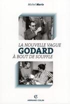 Couverture du livre « Godard ; la nouvelle vague à bout de souffle » de Michel Marie aux éditions Armand Colin