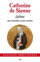 Couverture du livre « Les lettres Tome 4 ; aux religieuses et religieux » de Catherine De Sienne aux éditions Cerf