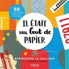 Couverture du livre « Il était un bout de papier ; apprendre le collage » de Andrea D'Aquino aux éditions Eyrolles
