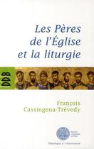 Couverture du livre « Les pères de l'Eglise et la liturgie » de Cassingena-Trevedy F aux éditions Desclee De Brouwer