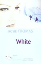 Couverture du livre « White » de Rosie Thomas aux éditions Robert Laffont