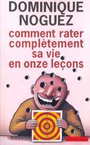 Couverture du livre « Comment rater complètement sa vie en onze lecons » de Dominique Noguez aux éditions Payot