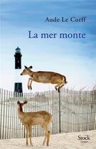 Couverture du livre « La mer monte » de Aude Le Corff aux éditions Stock
