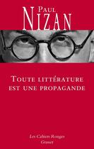 Couverture du livre « Toute littérature est une propagande » de Paul Nizan aux éditions Grasset