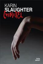 Couverture du livre « Criminel » de Karin Slaughter aux éditions Grasset