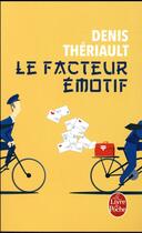 Couverture du livre « Le facteur émotif » de Denis Theriault aux éditions Le Livre De Poche
