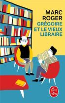 Couverture du livre « Grégoire et le vieux libraire » de Marc Roger aux éditions Le Livre De Poche