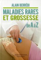 Couverture du livre « Maladies rares et grossesse de A à Z » de Alain Berrebi aux éditions Lavoisier Medecine Sciences
