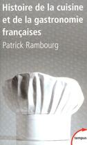 Couverture du livre « Histoire de la cuisine et de la gastronomie françaises » de Patrick Rambourg aux éditions Tempus/perrin