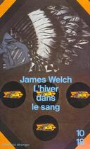 Couverture du livre « L'hiver dans le sang » de James Welch aux éditions 10/18