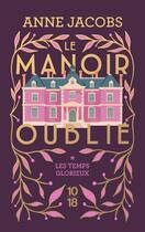 Couverture du livre « Le manoir oublié Tome 1 : Les temps glorieux » de Anne Jacobs aux éditions 10/18