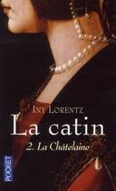 Couverture du livre « La catin Tome 2 ; la châtelaine » de Iny Lorentz aux éditions Pocket