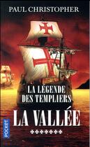 Couverture du livre « La légende des Templiers Tome 7 : la vallée » de Paul Christopher aux éditions Pocket