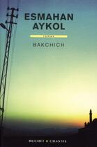 Couverture du livre « Bakschisch » de Esmahan Aykol aux éditions Buchet Chastel