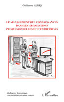 Couverture du livre « Le management des connaissances dans les associations professionnelles et d'entreprises » de Guillaume Alriq aux éditions L'harmattan