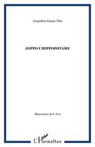 Couverture du livre « Joppo l'hippopotame » de Jacqueline Kazzis-Ober et Philippe Prot aux éditions Editions L'harmattan
