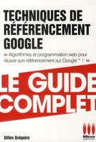 Couverture du livre « Techniques de référencement Google » de Gilles Gregoire aux éditions Micro Application