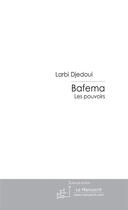 Couverture du livre « Bafema ; les pouvoirs » de Djedoui Larbi aux éditions Le Manuscrit