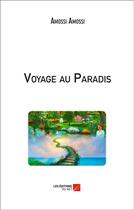 Couverture du livre « Voyage au paradis » de Amossi Amossi aux éditions Editions Du Net