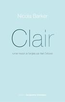 Couverture du livre « Clair ; un roman transparent » de Nicola Barker aux éditions Editions Actes Sud