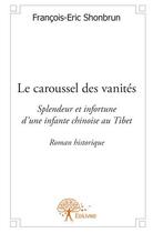 Couverture du livre « Le carousel des vanités » de Francois-Eric Shonbrun aux éditions Edilivre