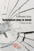 Couverture du livre « Turbulences dans le miroir ; l'autre en moi » de Stephanie Oziol aux éditions Edilivre