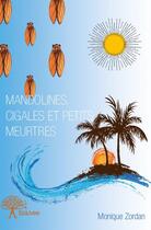 Couverture du livre « Mandolines, cigales et petits meurtres » de Monique Zordan aux éditions Edilivre