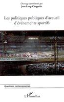 Couverture du livre « Les politiques publiques d'accueil d'événements sportifs » de Jean-Loup Chappelet aux éditions Editions L'harmattan