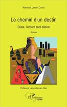 Couverture du livre « Le chemin d'un destin ; Diala, l'enfant tant désiré » de Nankoria Lance Conde aux éditions L'harmattan