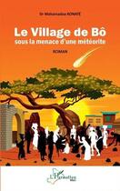Couverture du livre « Le village de Bô sous la menace d'une météorite » de Mahamadou Konate aux éditions L'harmattan