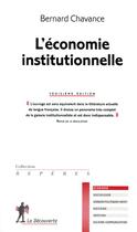 Couverture du livre « L'économie institutionnelle (3e édition) » de Bernard Chavance aux éditions La Decouverte