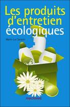 Couverture du livre « Les produits d'entretien ecologiques » de Marie-Luc Sarazin aux éditions Anagramme