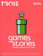 Couverture du livre « TROIS COULEURS N.7 ; games stories ; l'histoire secrète du jeu vidéo » de Trois Couleurs aux éditions Mk2 Editions
