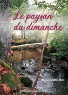 Couverture du livre « Le paysan du dimanche » de Rene Limouzin aux éditions La Veytizou