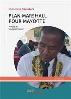 Couverture du livre « Plan marshall pour mayotte » de Soulaimana Noussoura aux éditions Jets D'encre