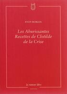 Couverture du livre « Les ahurissantes recettes de Clotilde de la Crise » de Enan Burgos aux éditions La Rumeur Libre
