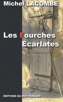 Couverture du livre « Les fourches écarlates » de Michel Lacombe aux éditions Editions Du Mot Passant