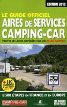 Couverture du livre « Le guide officiel, aires de services camping-car ; toutes les aires repérées sur un atlas routier » de Duparc Martine aux éditions Motor Presse