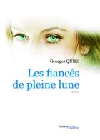 Couverture du livre « Les fiancés de pleine lune » de Georges Quies aux éditions Les Editions Melibee