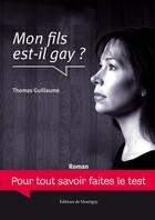 Couverture du livre « Mon fils est-il gay ? » de Guillaume/Thomas aux éditions Textes Gais