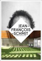 Couverture du livre « Jean-Francois Schmit ; atelier d'architecture » de Olivier Namias aux éditions Le Gac Press