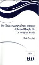Couverture du livre « Sur trois souvenirs de jeunesse d'arnaud desplechin - un voyage en arcadie » de Marie-Anne Lieb aux éditions Pu De Dijon