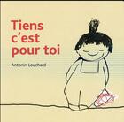 Couverture du livre « Tiens, c'est pour toi » de Antonin Louchard aux éditions Thierry Magnier